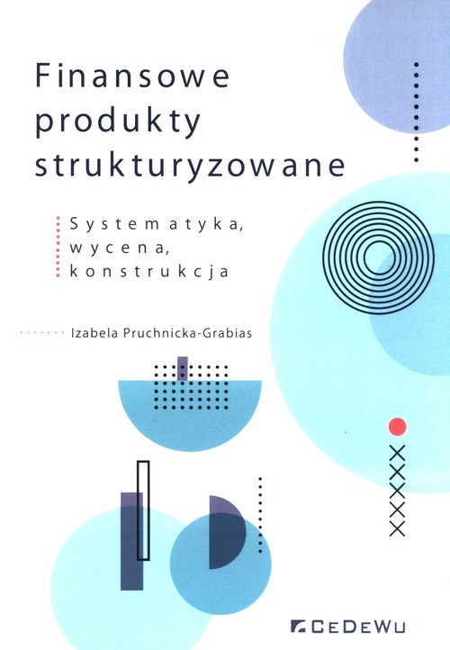 okładka Finansowe produkty strukturyzowane Systematyka, wycena, konstrukcja książka | Izabela Pruchnicka-Grabias