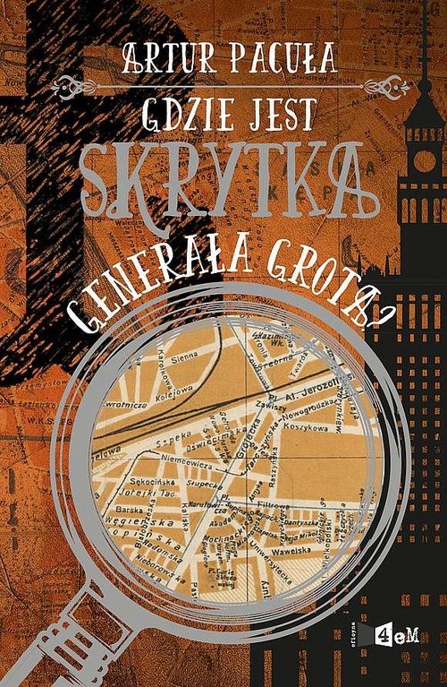 okładka Gdzie jest skrytka generała Grota książka | Artur Pacuła