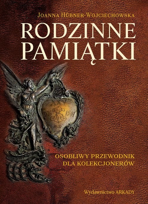 okładka Rodzinne pamiątki Osobliwy przewodnik dla kolekcjonerów książka | Joanna Hübner-Woyciechowska