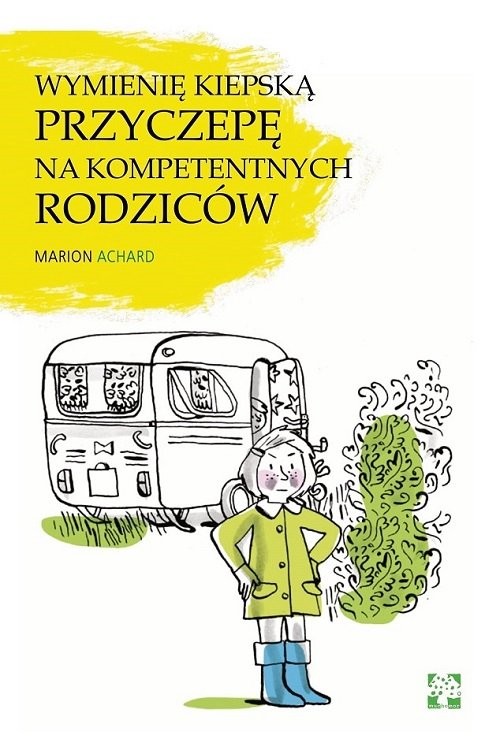 okładka Wymienię kiepską przyczepę na kompetentnych rodziców książka | Marion Achard