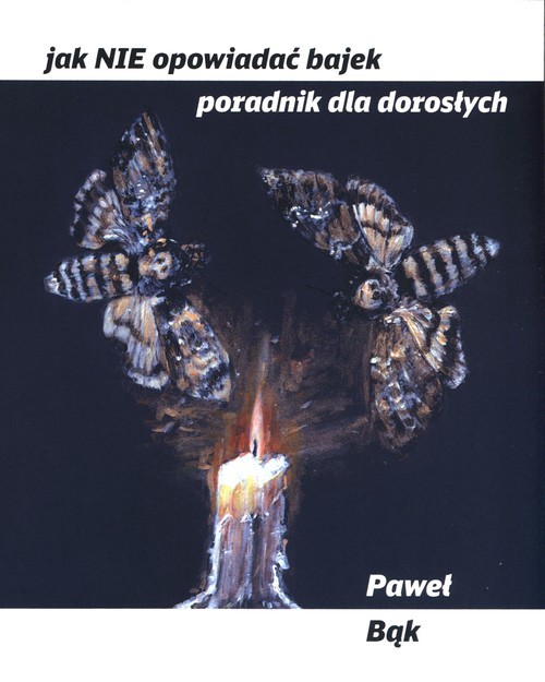 okładka Jak NIE opowiadać bajek poradnik dla dorosłych książka | Paweł Bąk
