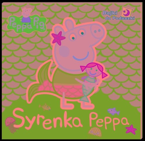 okładka Peppa Pig. Bajki do poduszki. Syrenka Peppa książka | Opracowania Zbiorowe