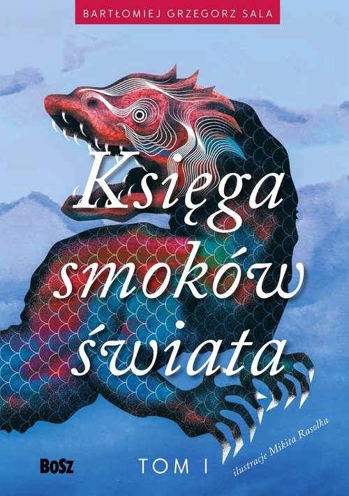 okładka Ksiega smoków świata. Tom I książka | Bartłomiej Grzegorz Sala