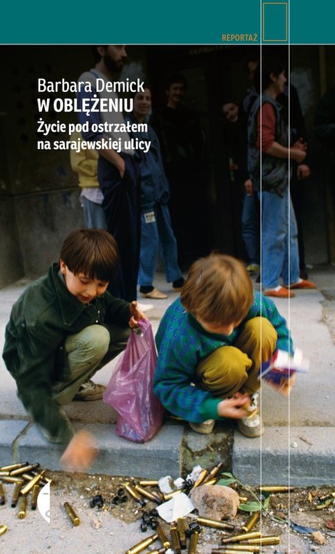 okładka W oblężeniu Życie pod ostrzałem na sarajewskiej ulicy książka | Barbara Demick