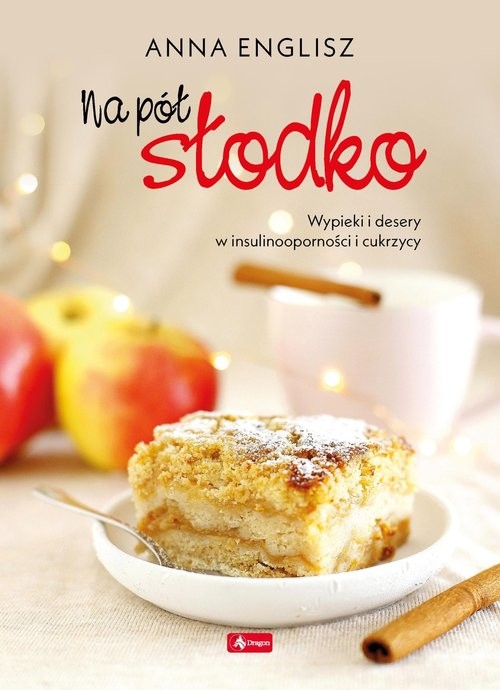 okładka Na pół słodko. Wypieki i desery w insulinooporności i cukrzycy książka | Anna Englisz