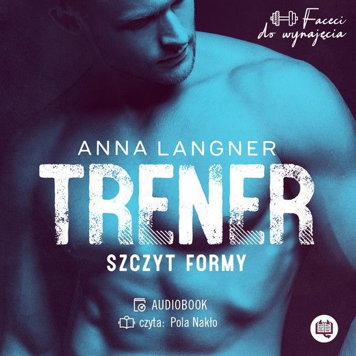 okładka Trener. Szczyt formy. Faceci do wynajęcia. Tom 1 audiobook | MP3 | Anna Langner