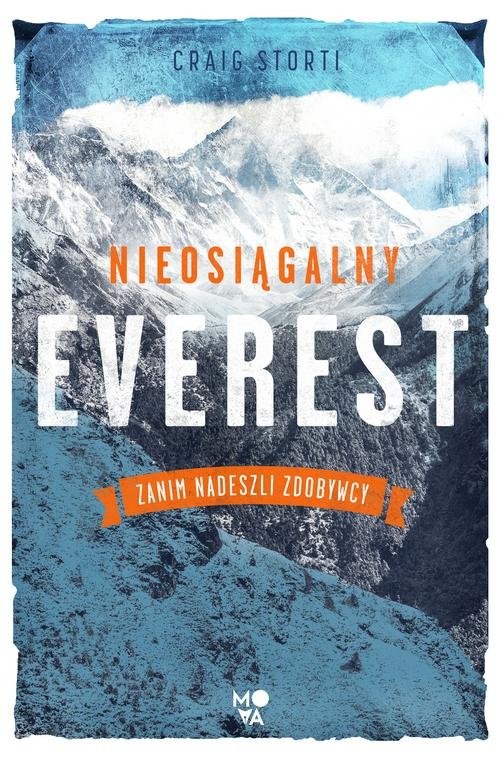 okładka Nieosiągalny Everest Zanim nadeszli zdobywcy książka | Craig Storti