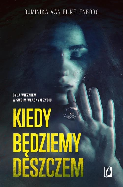 okładka Kiedy będziemy deszczem książka | Dominika van Eijkelenborg