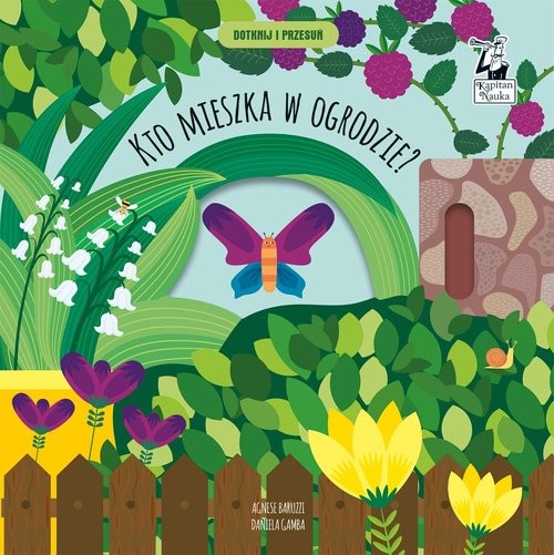 okładka Kto mieszka w ogrodzie? Dotknij i przesuń. Kapitan Nauka książka | Daniela Gamba