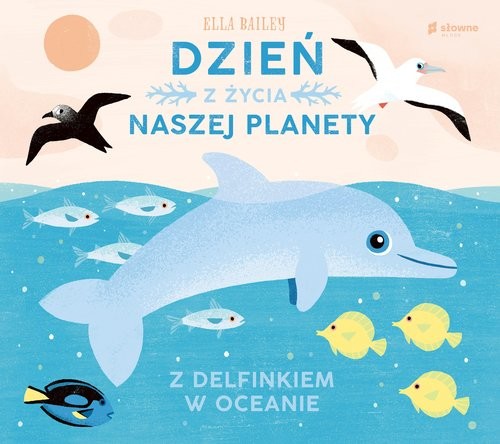 okładka Dzień z życia naszej planety Z delfinkiem w oceanie książka | Ella Bailey