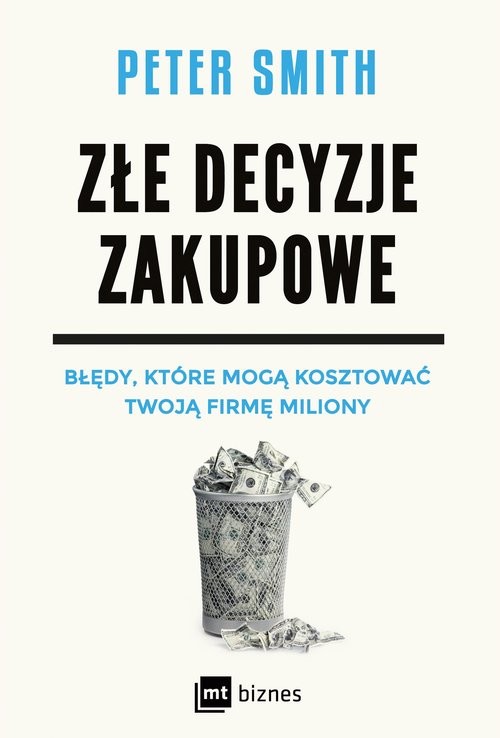 okładka Złe decyzje zakupowe Błędy, które mogą kosztować Twoją firmę miliony książka | Peter Smith
