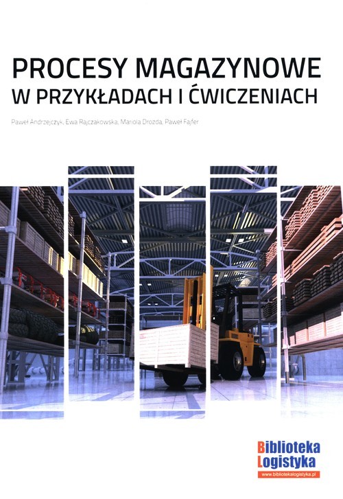 okładka Procesy magazynowe w przykładach i ćwiczeniach książka | Andrzejczyk Paweł, Rajczakowska Ewa, Mariola Drozda, Fajfer Paweł