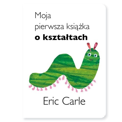 okładka Moja pierwsza książka o kształtach książka | Eric Carle