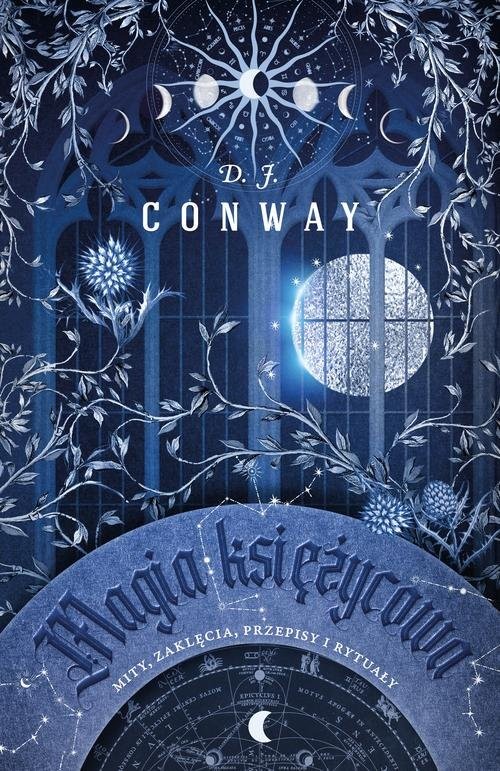 okładka Magia księżycowa Mity, zaklęcia, przepisy i rytuały książka | D.J. Conway