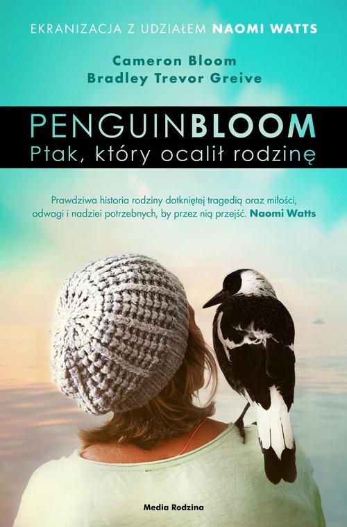 okładka Penguin Bloom Ptak, który ocalił rodzinę książka | Bloom Cameron, Greive BradleyTrevor