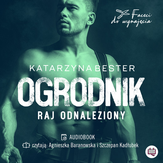 okładka Ogrodnik. Raj odnaleziony. Faceci do wynajęcia. Tom 2 audiobook | MP3 | Katarzyna Bester