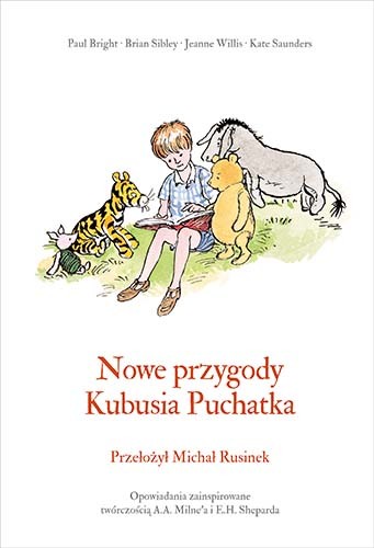 okładka Nowe przygody Kubusia Puchatka - wznowienie 2021
 książka | Kate Saunders, Brian Sibley, Alan Alexander Milne, Jeanne Willis, Paul Bright