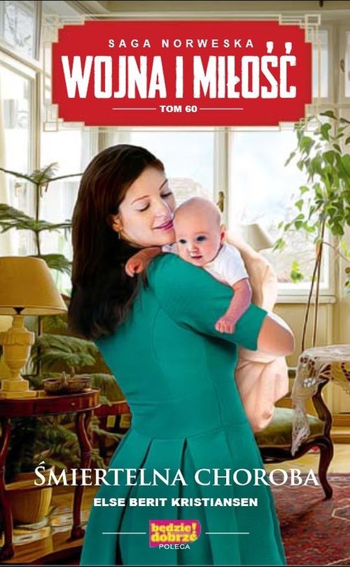 okładka Wojna i miłość Tom 60 Śmiertelna choroba książka | Else Berit Kristiansen