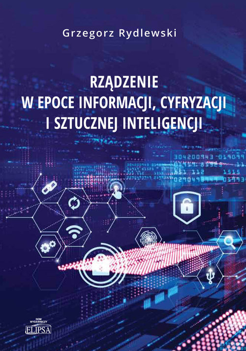 okładka Rządzenie w epoce informacji cyfryzacji i sztucznej inteligencji książka | Grzegorz Rydlewski