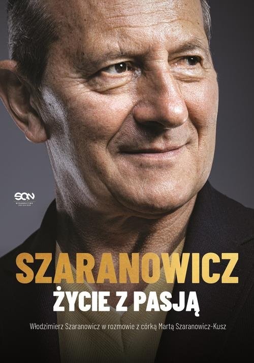okładka Włodzimierz Szaranowicz Życie z pasją książka | Szaranowicz Włodzimierz, Szaranowicz-Kusz Marta