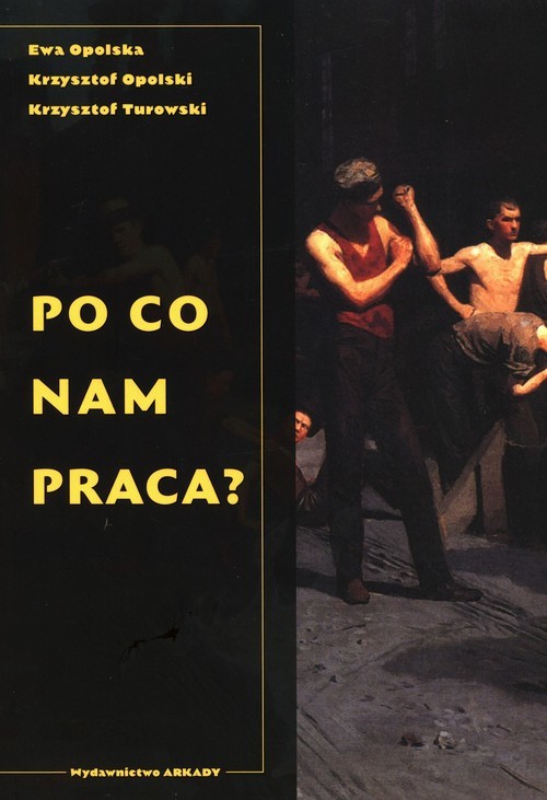 okładka Po co nam praca? książka | Ewa Opolska, Krzysztof Opolski, Turowski Krzysztof