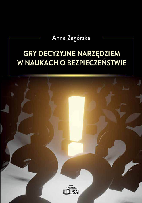 okładka Gry decyzyjne narzędziem w naukach o bezpieczeństwie książka | Anna Zagórska