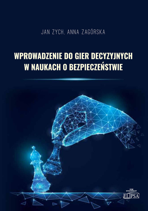 okładka Wprowadzenie do gier decyzyjnych w naukach o bezpieczeństwie książka | Zych Jan, Anna Zagórska