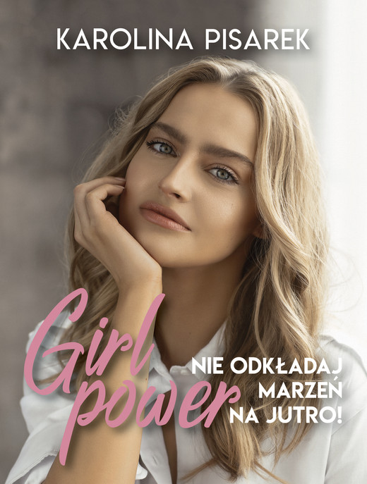 okładka Girl power. Nie odkładaj marzeń na jutro! ebook | epub, mobi | Karolina Pisarek