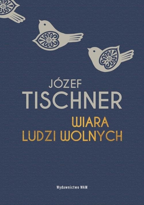 okładka Wiara ludzi wolnych książka | Józef Tischner