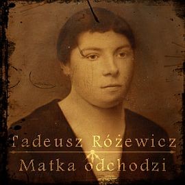 okładka Matka odchodzi audiobook | MP3 | Tadeusz Różewicz