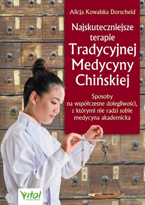okładka Najskuteczniejsze terapie Tradycyjnej Medycyny Chińskiej książka | Alicja Dorscheid Kowalska
