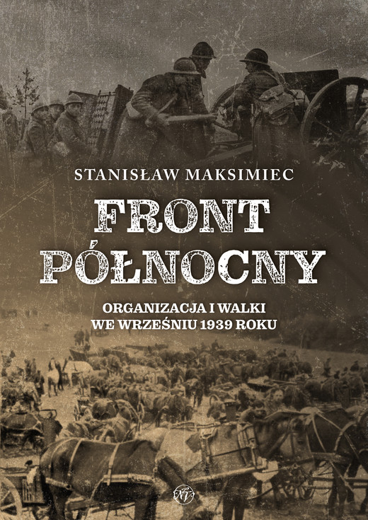 okładka Front Północny. Organizacja i walki we wrześniu 1939 roku ebook | epub, mobi | Maksimiec Stanisław