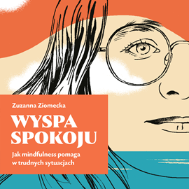 okładka Wyspa Spokoju. Jak mindfulness pomaga w trudnych sytuacjach audiobook | MP3 | Zuzanna Ziomecka