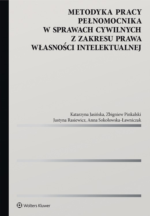 okładka Metodyka pracy pełnomocnika w sprawach cywilnych z zakresu prawa własności intelektualnej (pdf) ebook | pdf | Katarzyna Jasińska, Zbigniew Pinkalski, Justyna Rasiewicz, Anna Sokołowska-Ławniczak