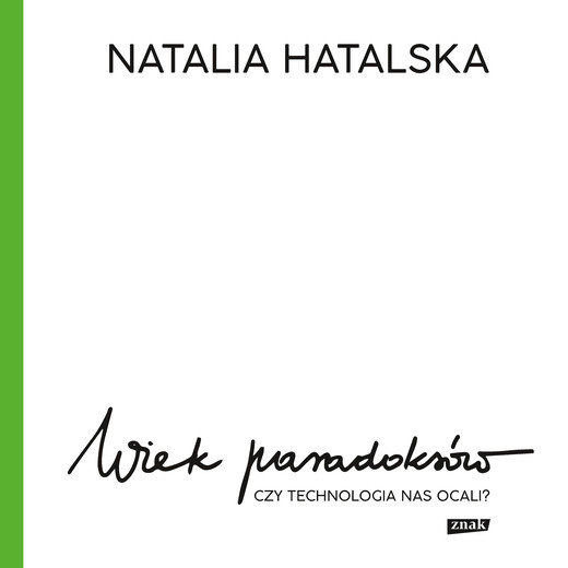 okładka Wiek paradoksów. Czy technologia nas ocali? audiobook | MP3 | Natalia Hatalska