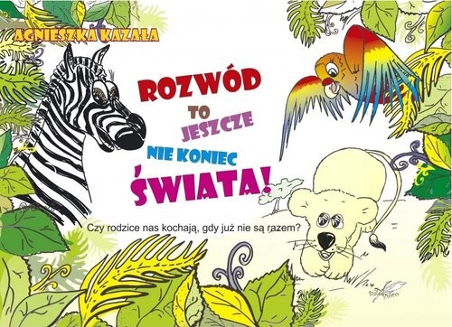 okładka Rozwód to jeszcze nie koniec świata książka | Agnieszka Kazała