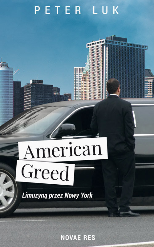 okładka American Greed Co widziały oczy szofera limuzyn w USA? książka | Peter Luk