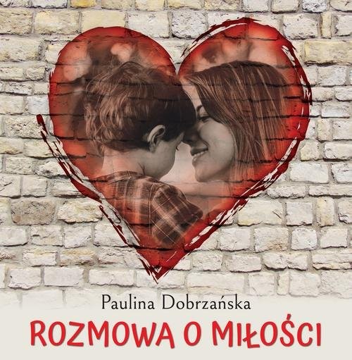 okładka Rozmowa o miłości książka | Paulina Dobrzańska