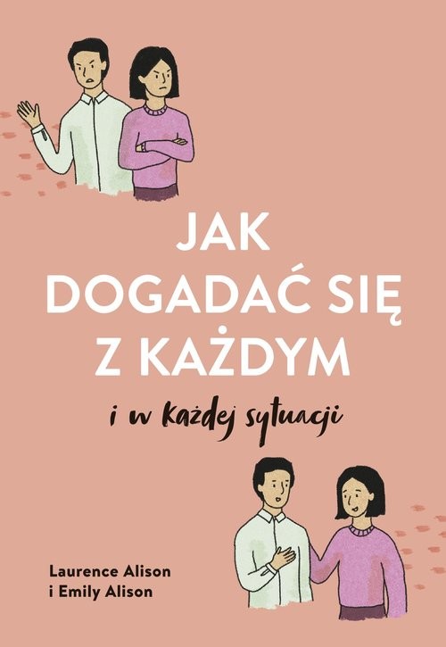 okładka Jak dogadać się z każdym w każdej sytuacji książka | Alison Laurence, Alison Emily