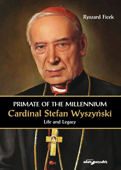 okładka Primate of the Millennium Cardinal Stefan Wyszyński Life and Legacy książka | Ryszard Ficek