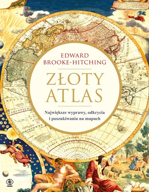 okładka Złoty atlas Największe wyprawy odkrycia i poszukiwania na mapach książka | Edward Brooke-Hitching