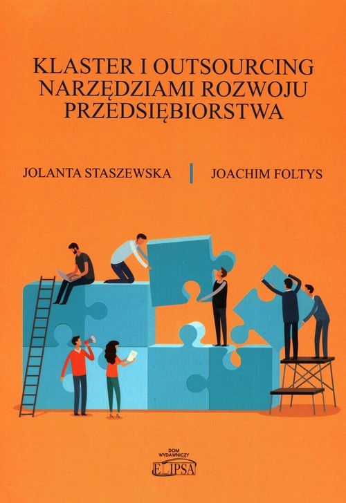 okładka Klaster i outsourcing narzędziami rozwoju przedsiębiorstwa książka | Jolanta Staszewska, Foltys Joachim