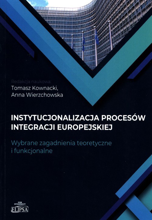 okładka Instytucjonalizacja procesów integracji europejskiej Wybrane zagadnienia teoretyczne i funkcjonalne książka