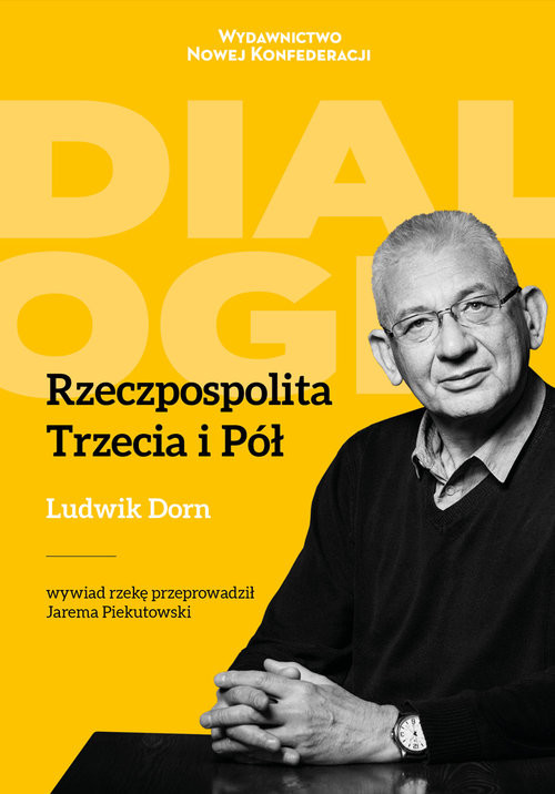 okładka Rzeczpospolita Trzecia i Pół książka | Piekutowski Jarema, Ludwik Dorn