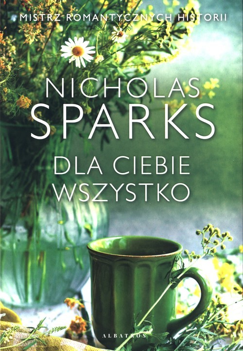 okładka Dla ciebie wszystko książka | Nicholas Sparks