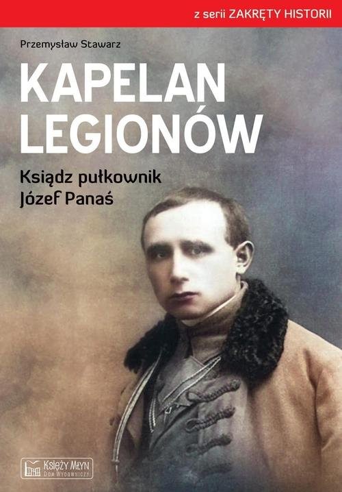 okładka Kapelan Legionów Ksiądz pułkownik Józef Panaś książka | Przemysław Stawarz