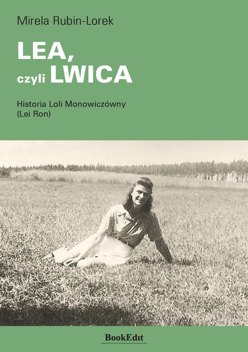 okładka LEA, czyli LWICA Historia Loli Monowiczówny (Lei Ron) książka | Rubin-Lorek Mirela