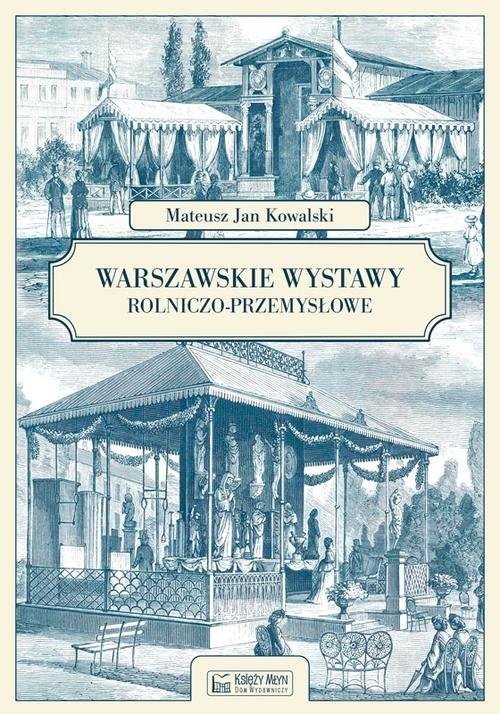 okładka Warszawskie wystawy rolniczo-przemysłowe książka | Kowalski MateuszJan