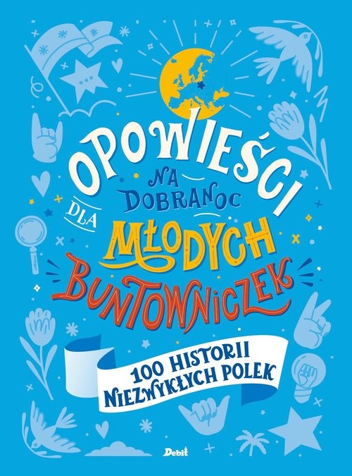 okładka Opowieści na dobranoc dla młodych buntowniczek 100 historii niezwykłych Polek książka | Sylwia Chutnik
