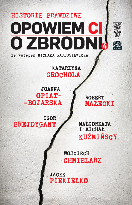 okładka Opowiem ci o zbrodni. Historie prawdziwe ebook | epub, mobi | Michał Kuźmiński, Małgorzata Kuźmińska, Joanna Opiat-Bojarska, Wojciech Chmielarz, Katarzyna Grochola, Jacek Piekiełko, Robert Małecki, Igor Brejdygant